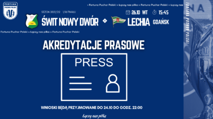 Rusza proces akredytacyjny na mecz PP Świt – Lechia